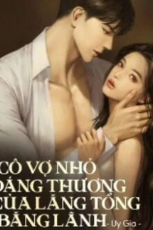 Cô Vợ Nhỏ Đáng Thương Của Lăng Tổng Băng Lãnh