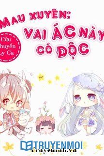 Mau Xuyên: Vai Ác Này Có Độc