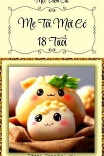 Mẹ Tôi Mới Có 18 Tuổi