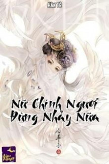 Nữ Chính Ngươi Đừng Nhảy Nữa