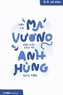 Tôi Là Ma Vương, Tôi Rất Sầu Vì Anh Hùng Quá Yếu