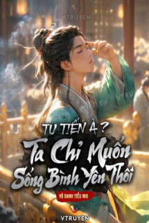 Tu Tiên À ? Ta Chỉ Muốn Sống Bình Yên Thôi !