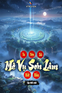 Tu Tiên Từ Mê Vụ Sơn Lâm Bắt Đầu