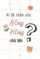 Ai Đã Chăm Sóc Bông Hồng Nhà Bên?