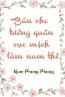 Bán Cho Tướng Quân Cục Mịch Làm Nam Thê