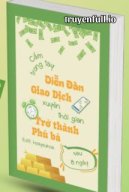 Cầm Trong Tay Diễn Đàn Giao Dịch Xuyên Thời Gian, Tôi Trở Thành Phú Bà Sau 8 Ngày