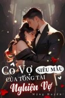 Cô Vợ Siêu Mẫu Của Tổng Tài Nghiện Vợ 2