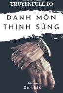 Danh Môn Thịnh Sủng: Quyền Thiếu Xin Chiếu Cố