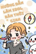 Hướng Dẫn Làm Idol Bán Thời Gian