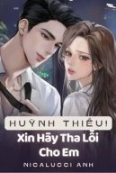 Huỳnh Thiếu! Xin Hãy Tha Lỗi Cho Em