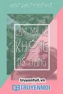 Làm Mẹ Kế Không Dễ Dàng