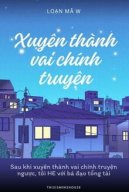 Sau Khi Xuyên Thành Vai Chính Truyện Ngược, Tôi HE Cùng Với Tổng Tài Bá Đạo