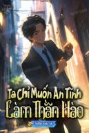 Ta Chỉ Muốn An Tĩnh Làm Thần Hào