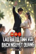 Trong Hôn Lễ, Lão Bà Tỏ Tình Với Bạch Nguyệt Quang