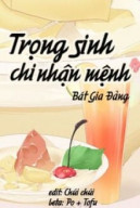 Trọng Sinh Chi Nhận Mệnh