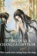 Tướng Quân À, Chàng Gả Cho Ta Đi