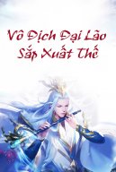 Vô Địch Đại Lão Sắp Xuất Thế