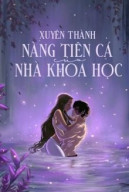 Xuyên Thành Nàng Tiên Cá Của Nhà Khoa Học